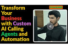 Transform Your Business with Custom AI Calling Agents and Automation
